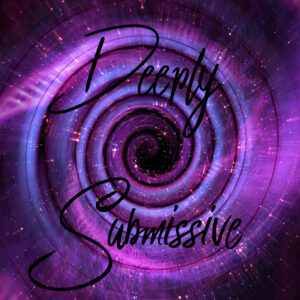 Deeply Submissive
