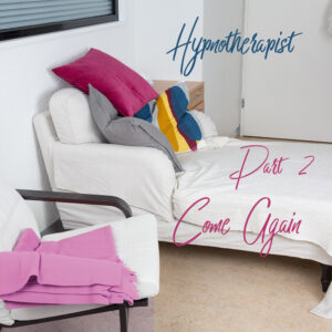 The Hypnotherapist 2: Come Again