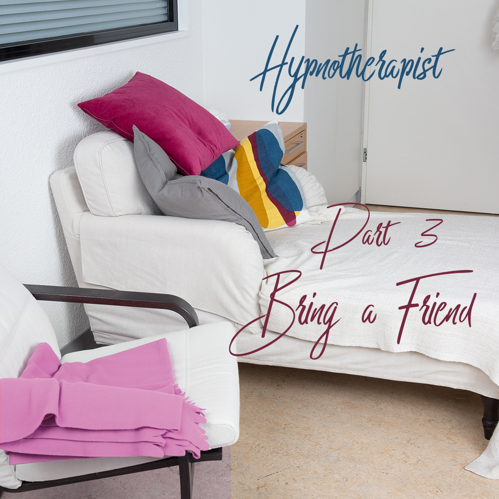 The Hypnotherapist 3: Bring a Friend
