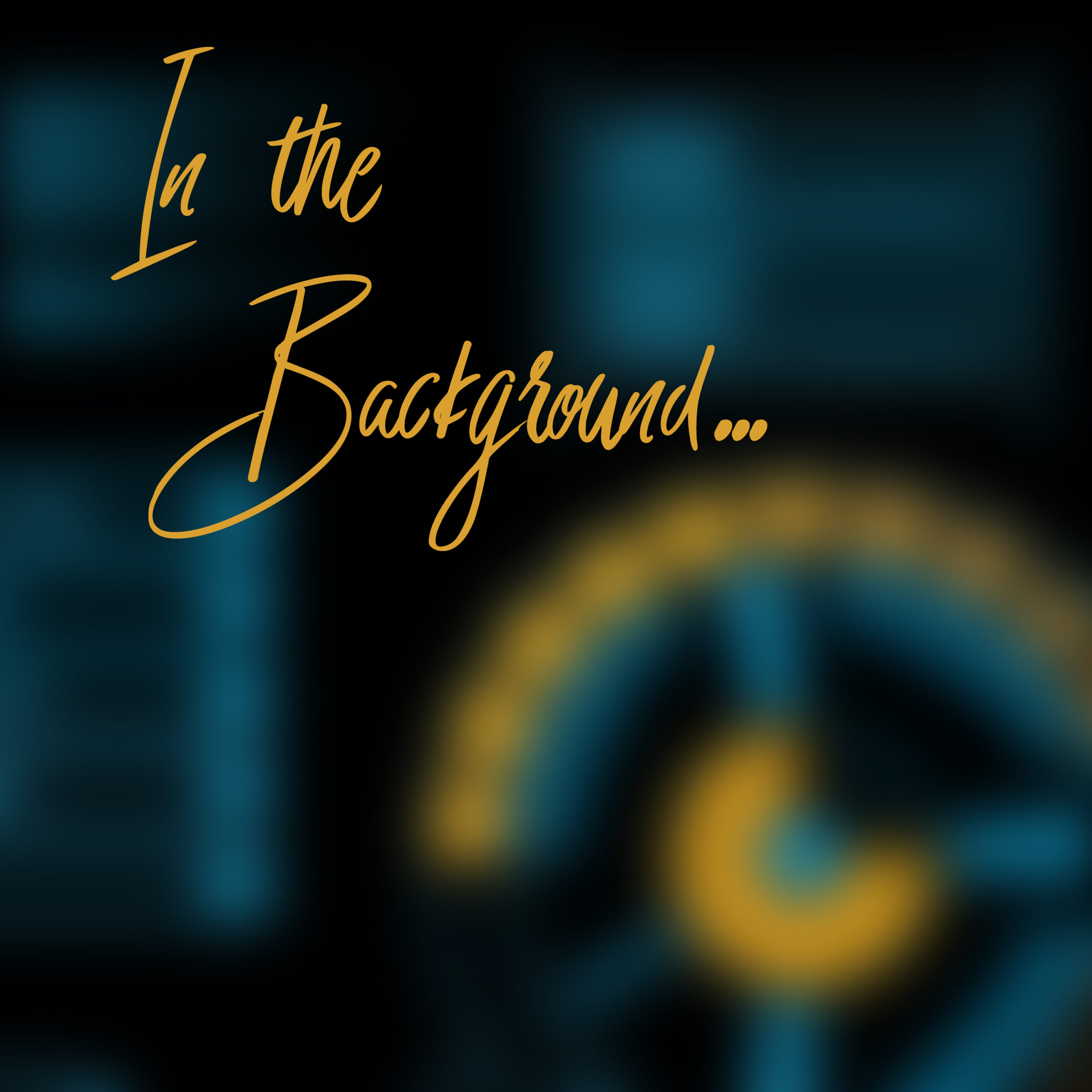 In the Background