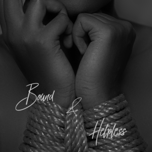 Bound & Helpless
